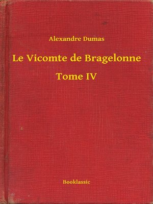 cover image of Le Vicomte de Bragelonne--Tome IV